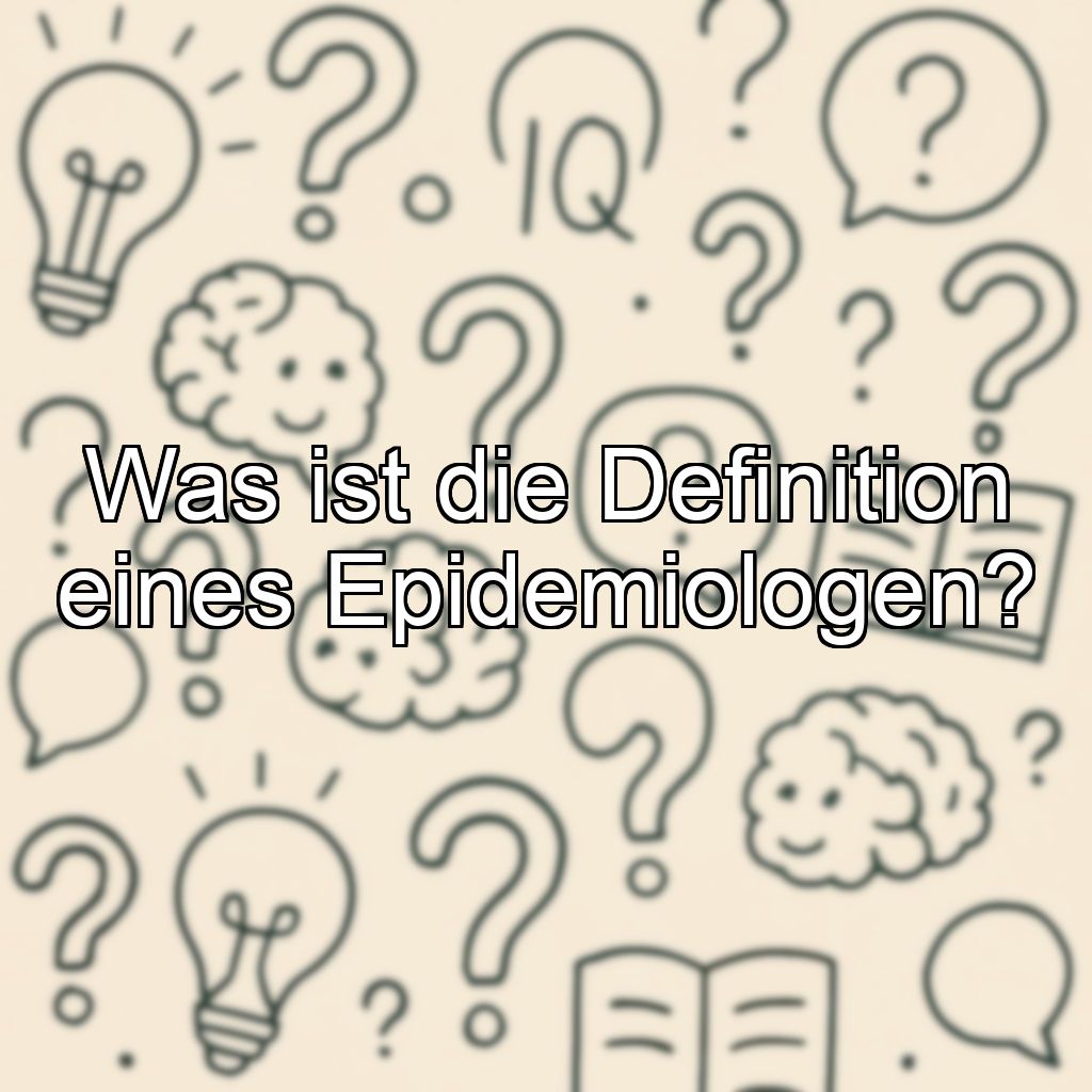 Was ist die Definition eines Epidemiologen?