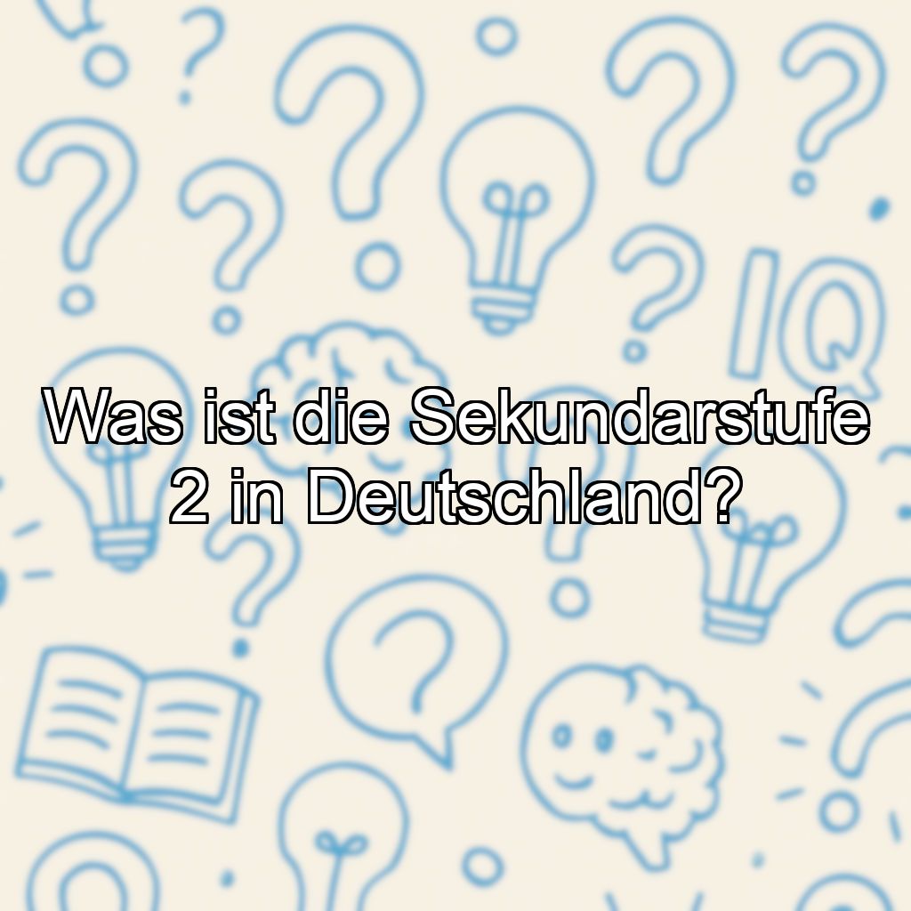 Was ist die Sekundarstufe 2 in Deutschland?