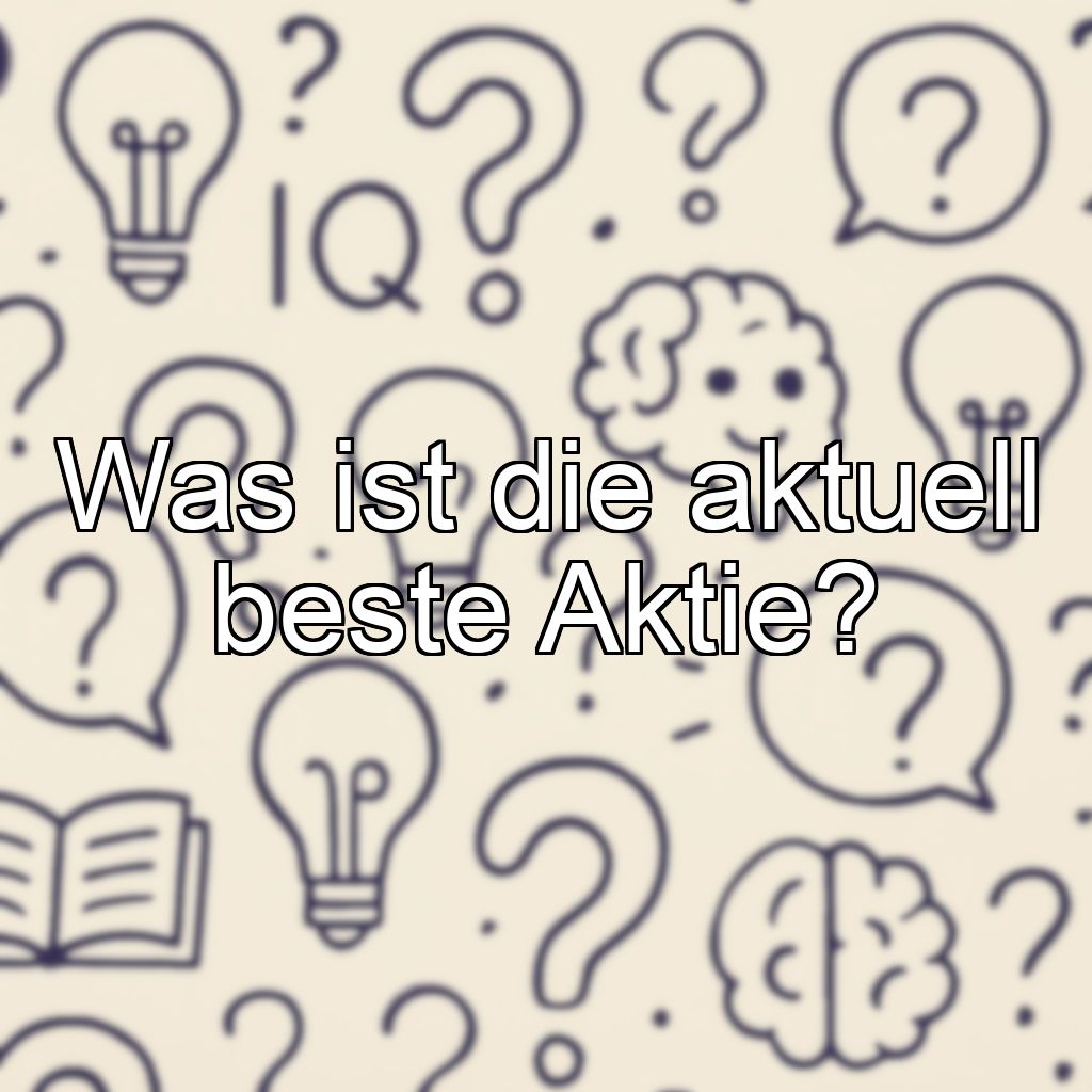 Was ist die aktuell beste Aktie?