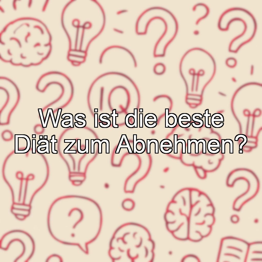 Was ist die beste Diät zum Abnehmen?