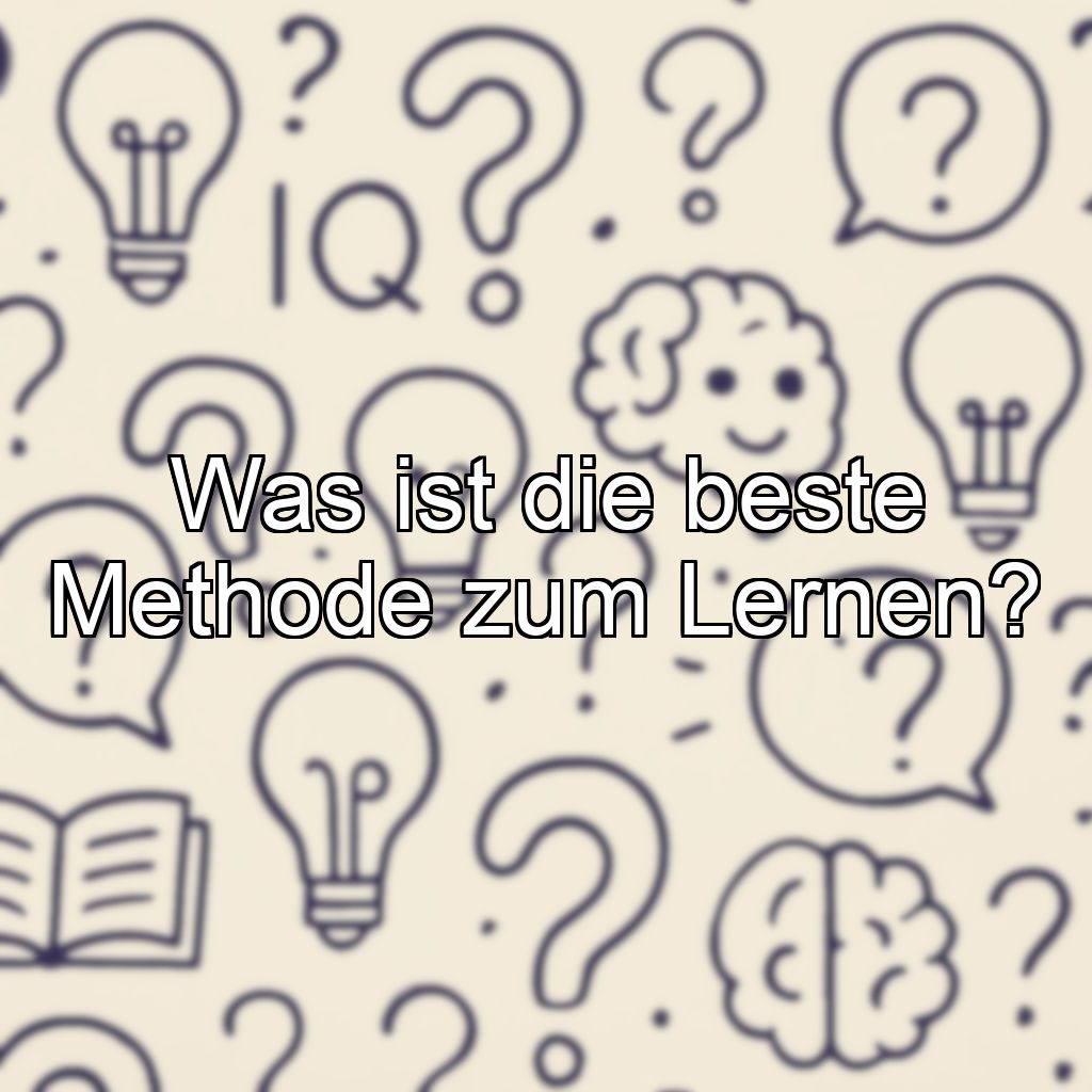 Was ist die beste Methode zum Lernen?