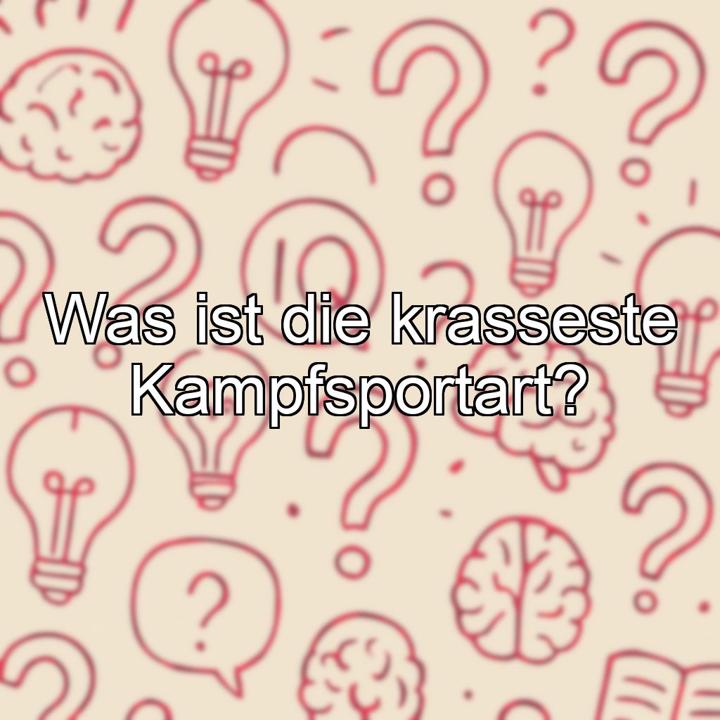Was ist die krasseste Kampfsportart?