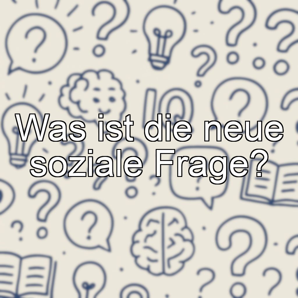 Was ist die neue soziale Frage?