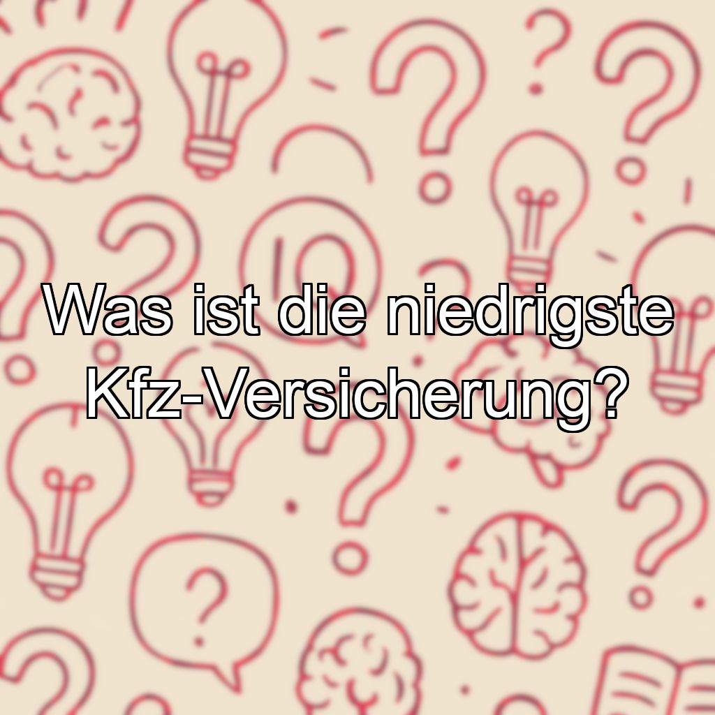 Was ist die niedrigste Kfz-Versicherung?