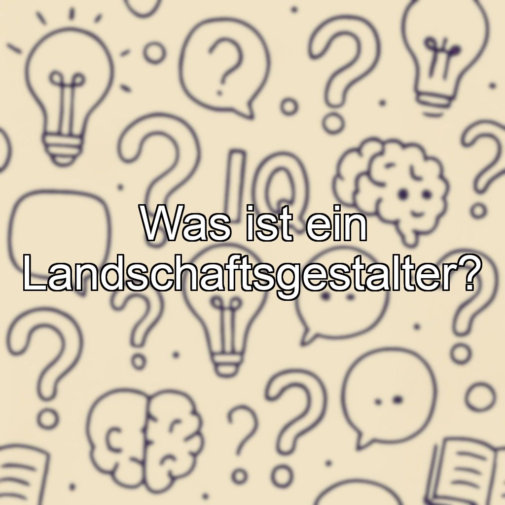 Was ist ein Landschaftsgestalter?
