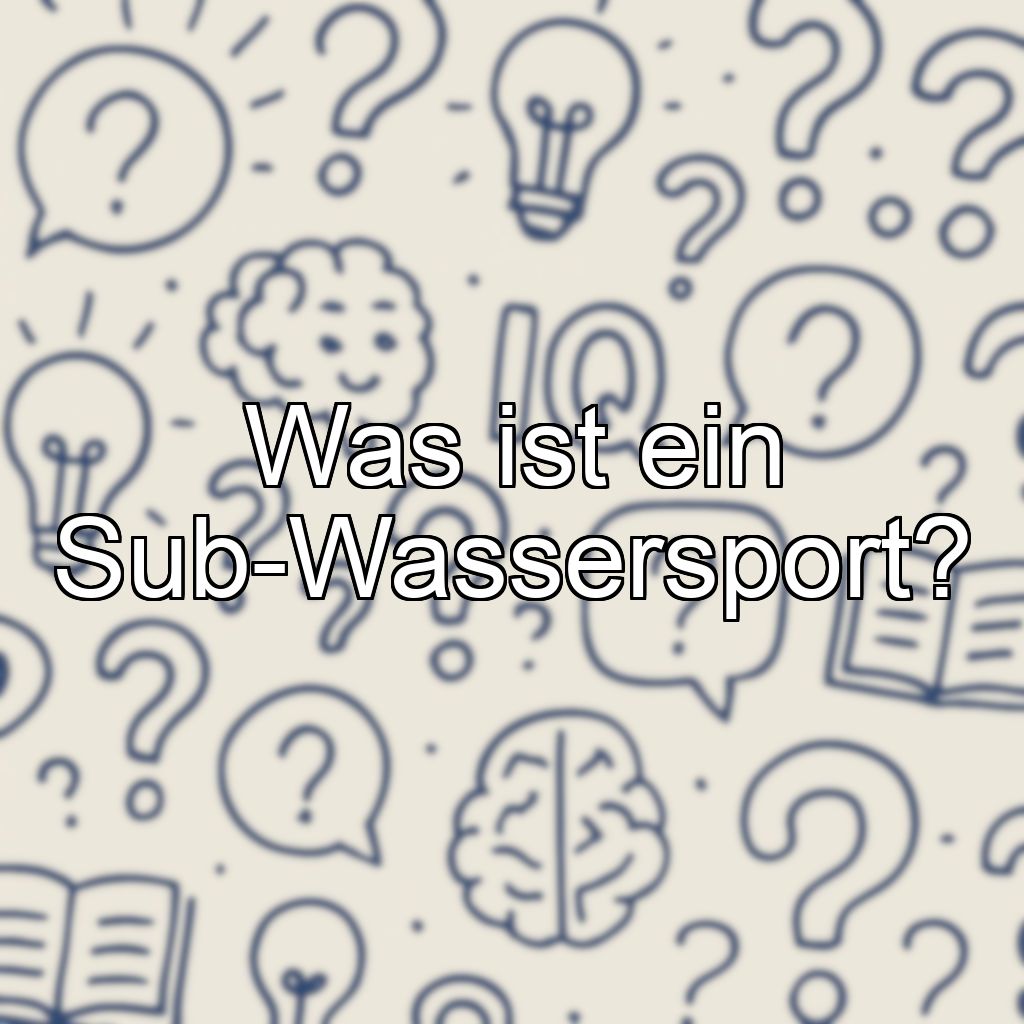 Was ist ein Sub-Wassersport?