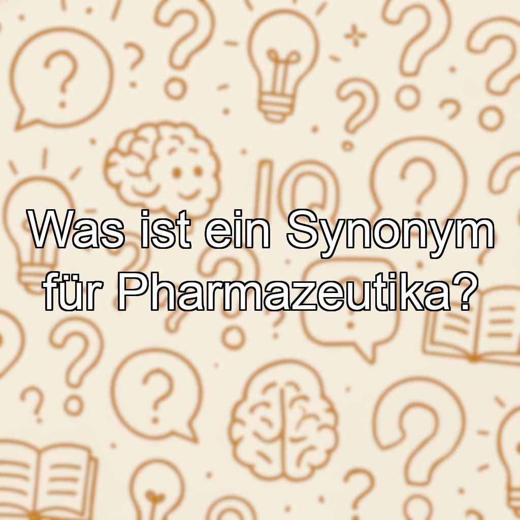 Was ist ein Synonym für Pharmazeutika?