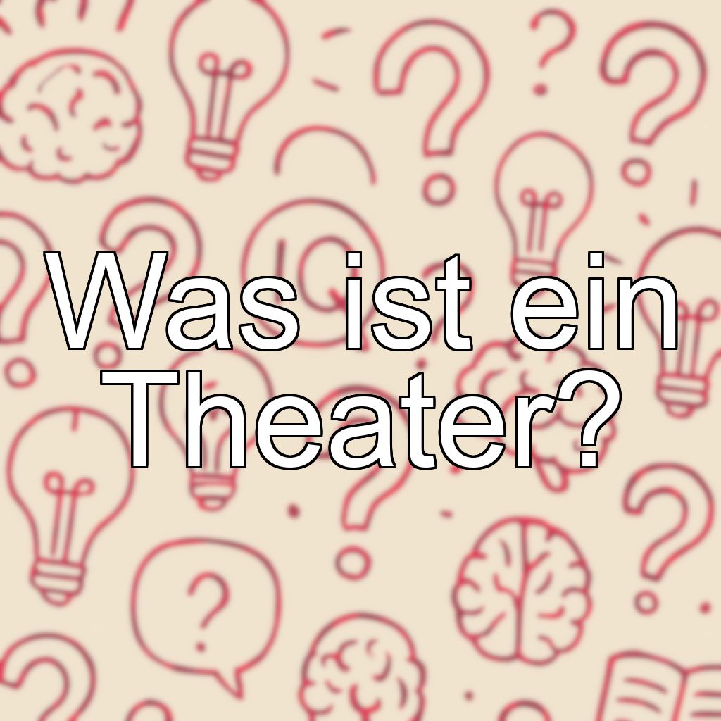 Was ist ein Theater?