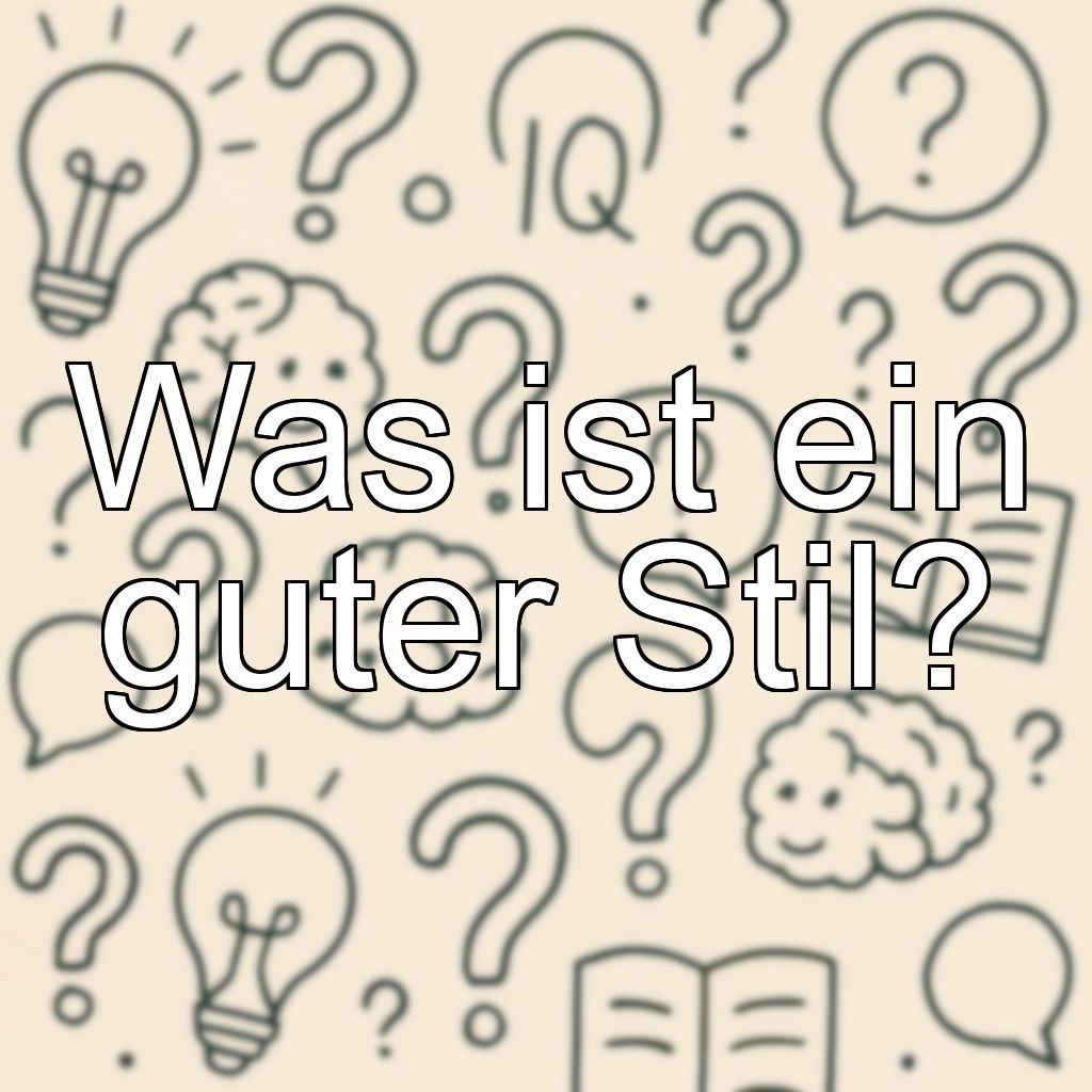 Was ist ein guter Stil?