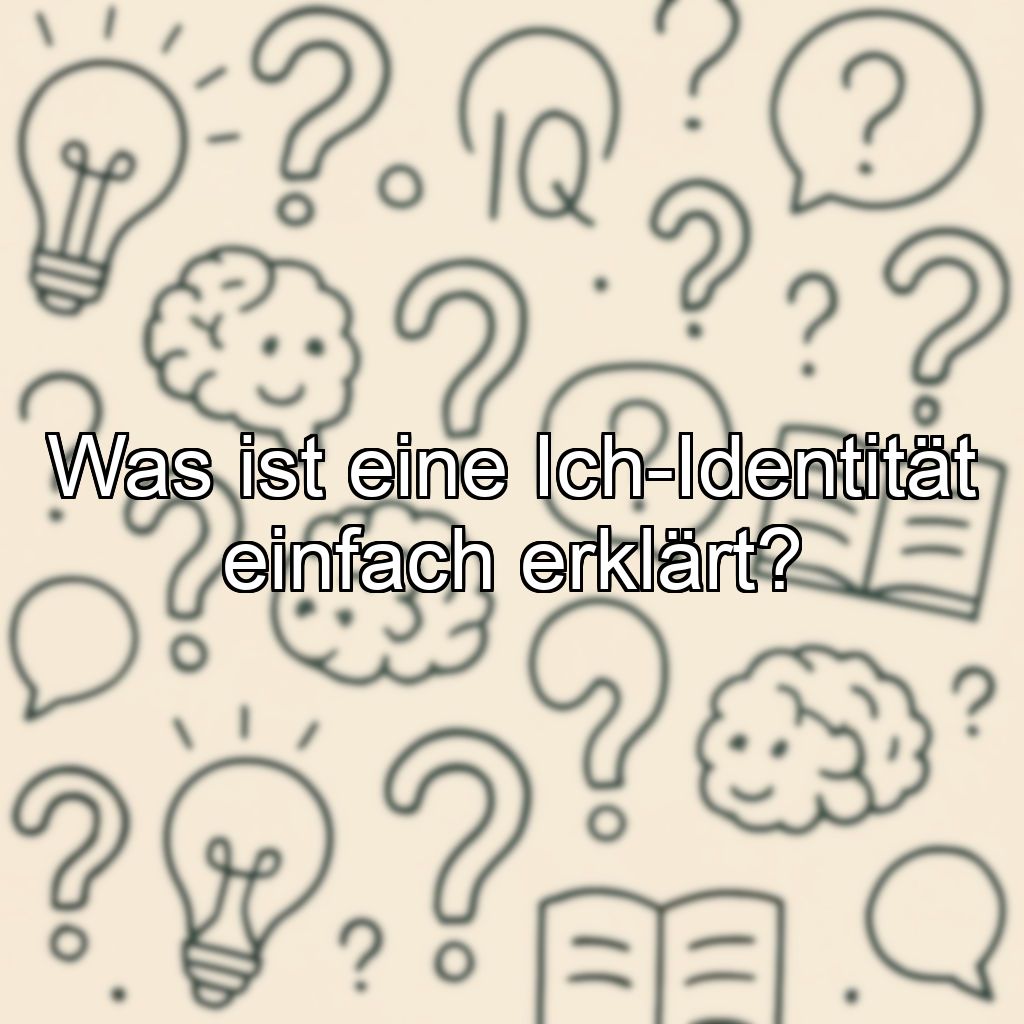 Was ist eine Ich-Identität einfach erklärt?