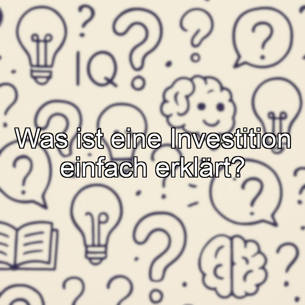 Was ist eine Investition einfach erklärt?
