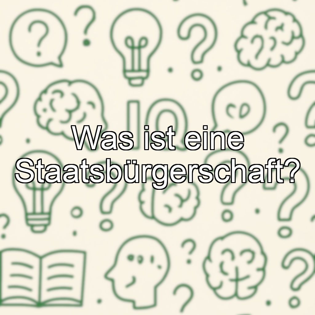Was ist eine Staatsbürgerschaft?