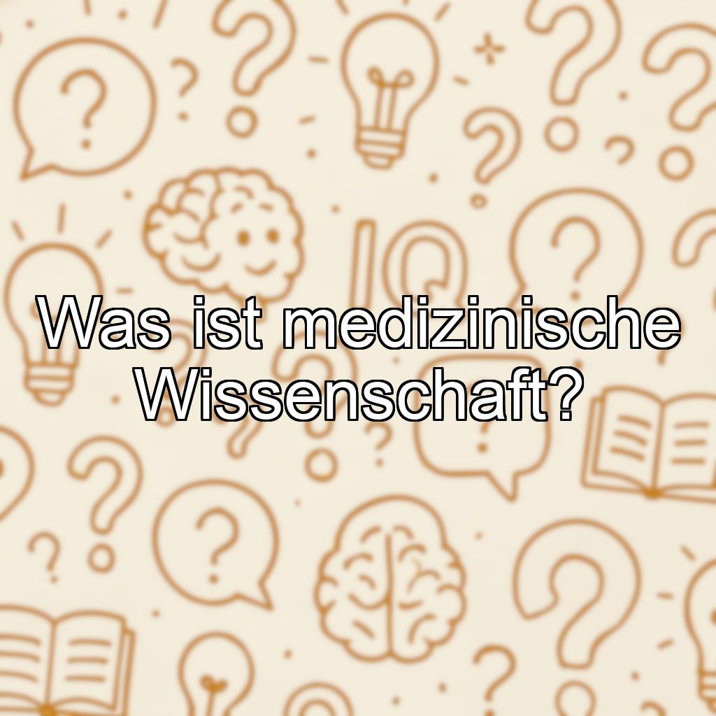 Was ist medizinische Wissenschaft?