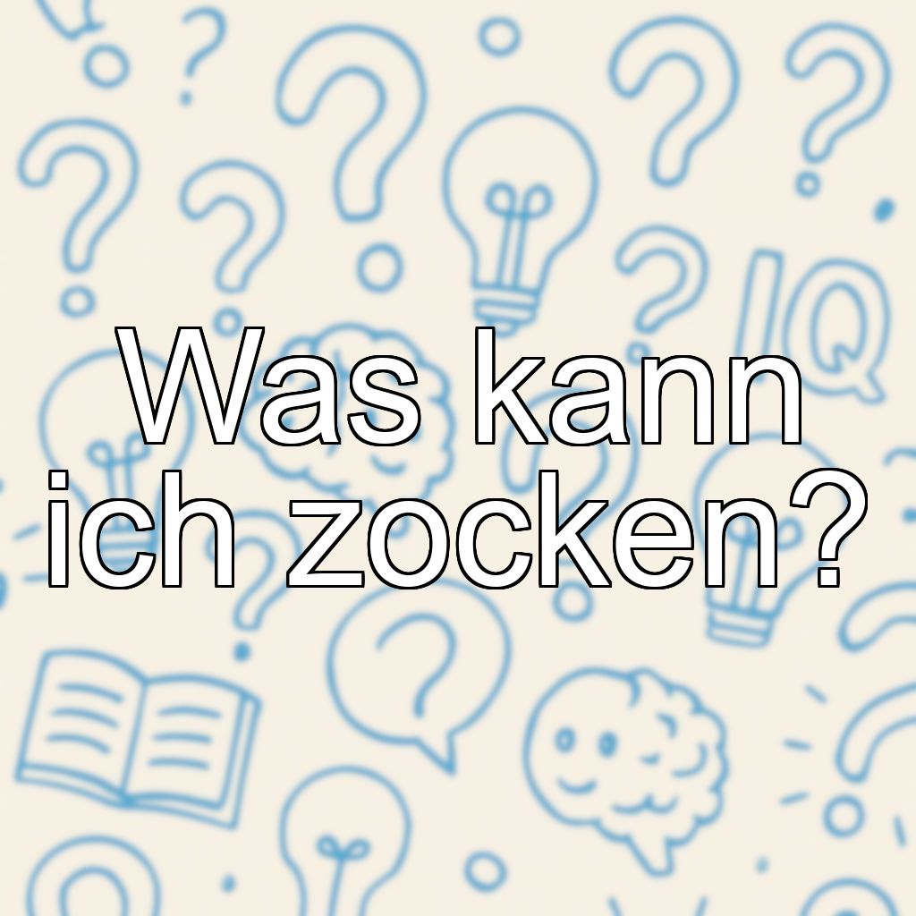 Was kann ich zocken?