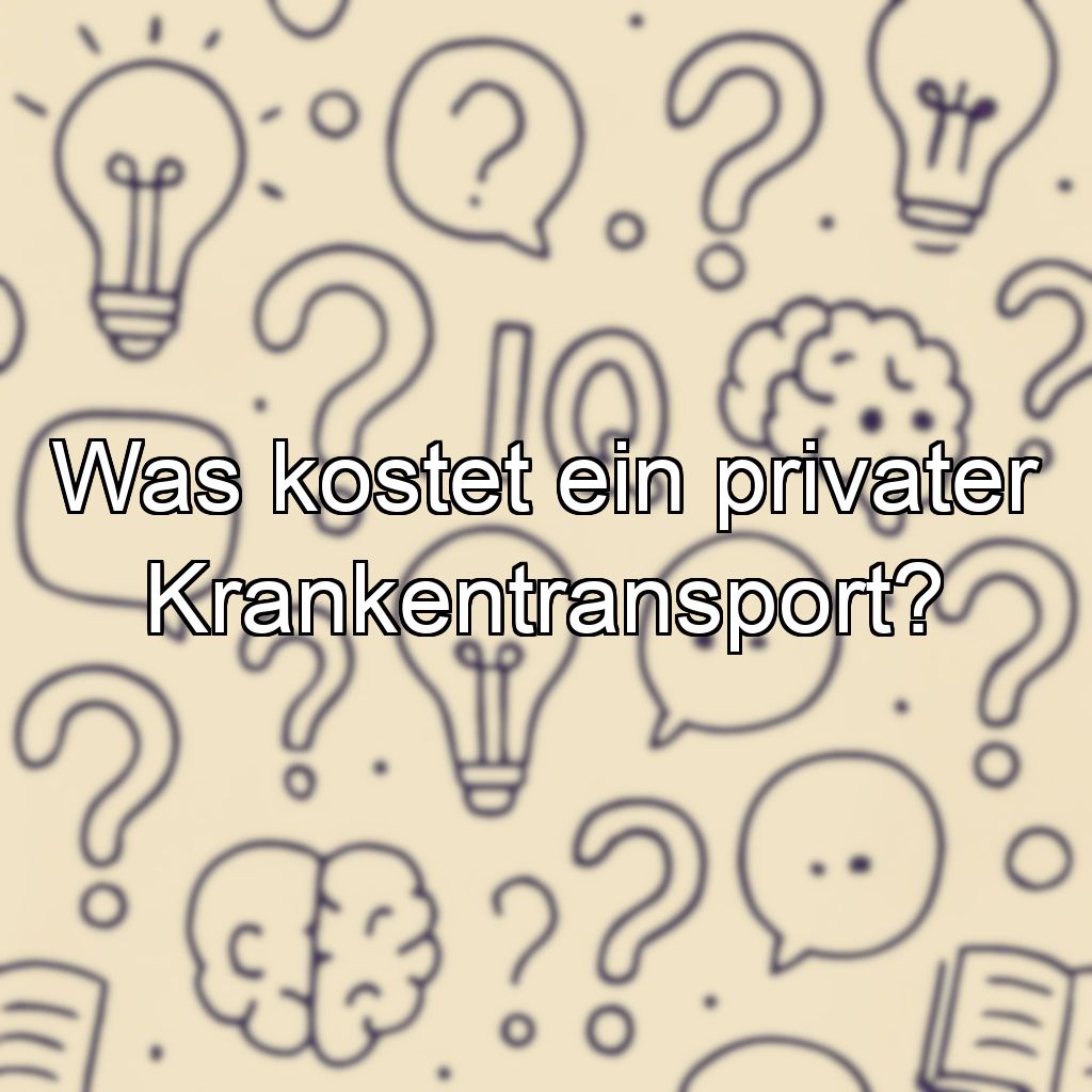 Was kostet ein privater Krankentransport?