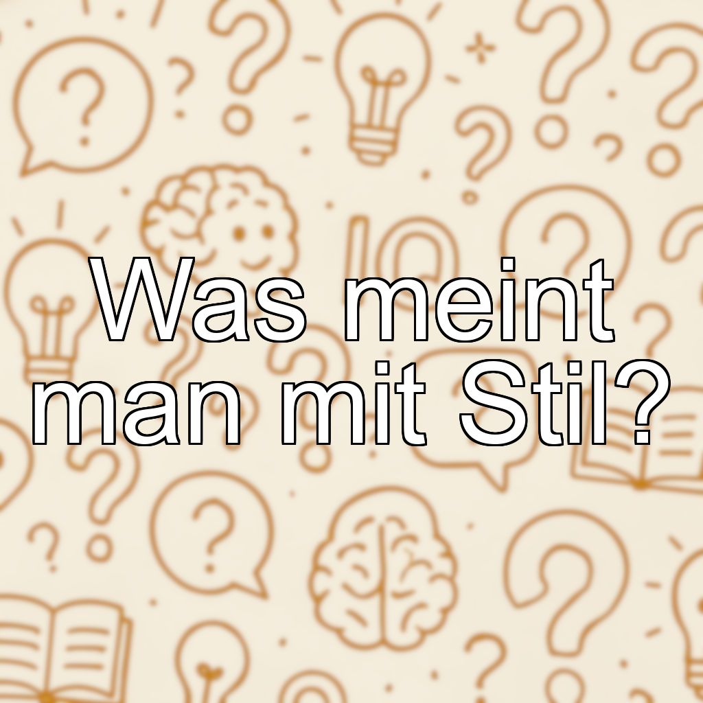 Was meint man mit Stil?