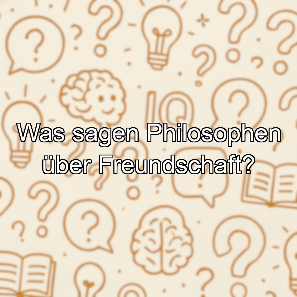 Was sagen Philosophen über Freundschaft?