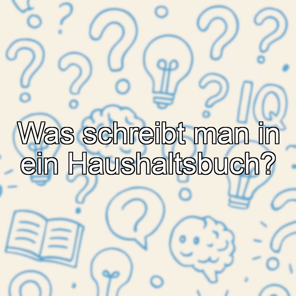 Was schreibt man in ein Haushaltsbuch?