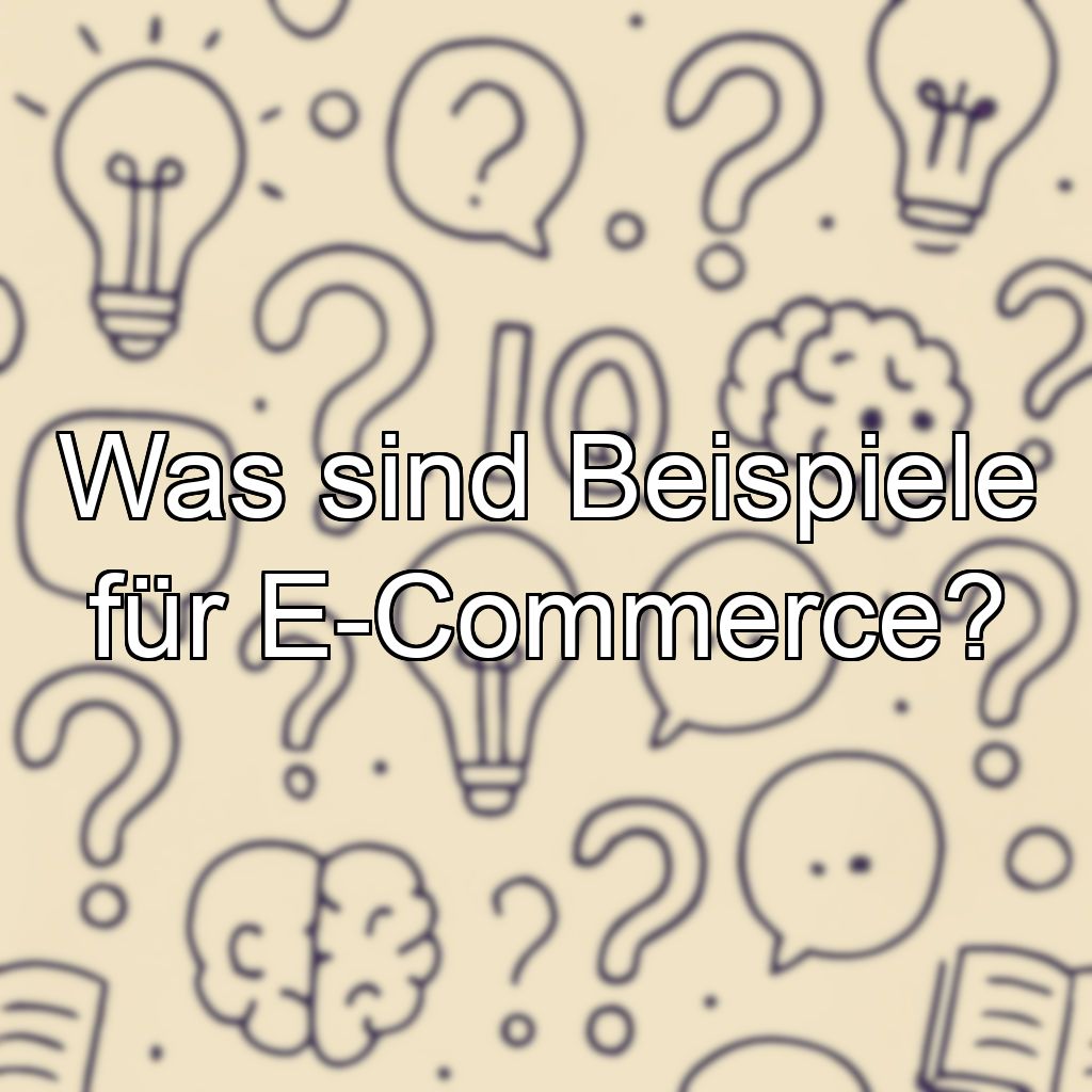 Was sind Beispiele für E-Commerce?