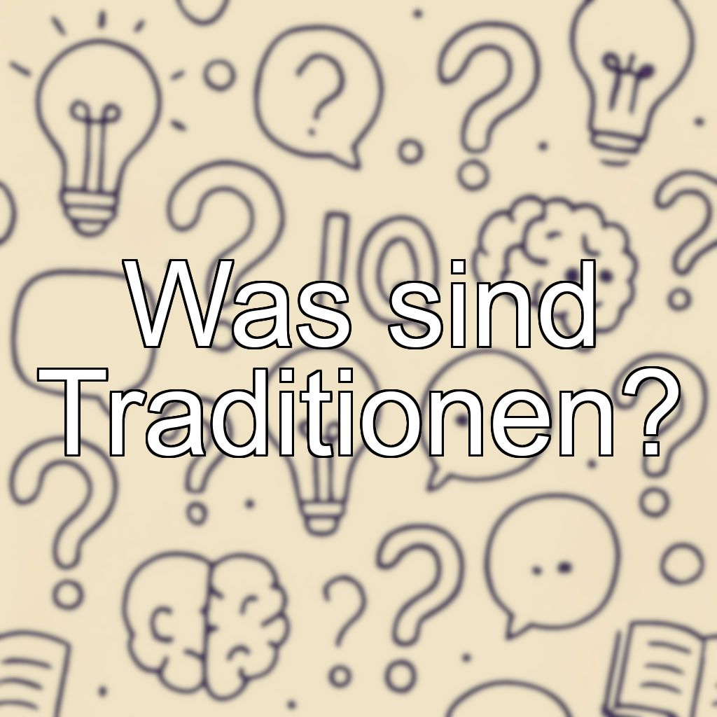 Was sind Traditionen?