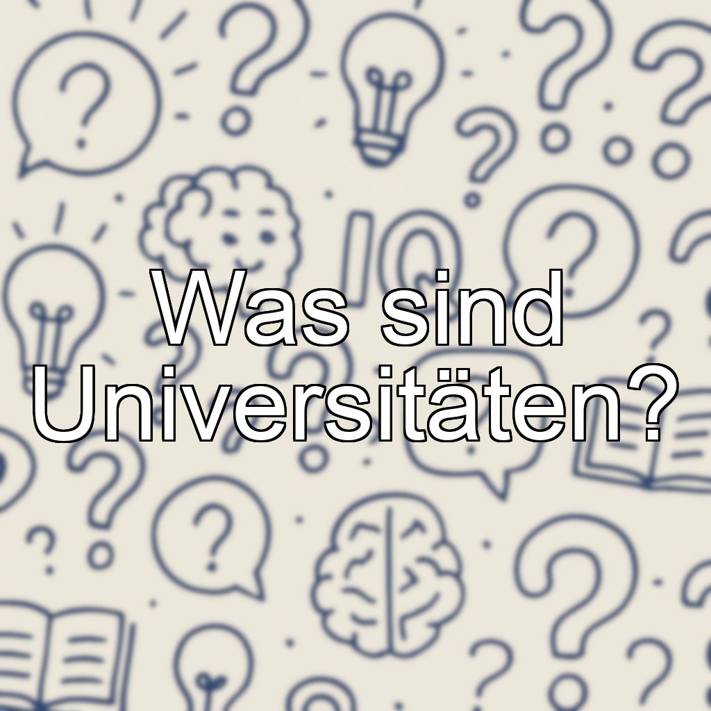 Was sind Universitäten?