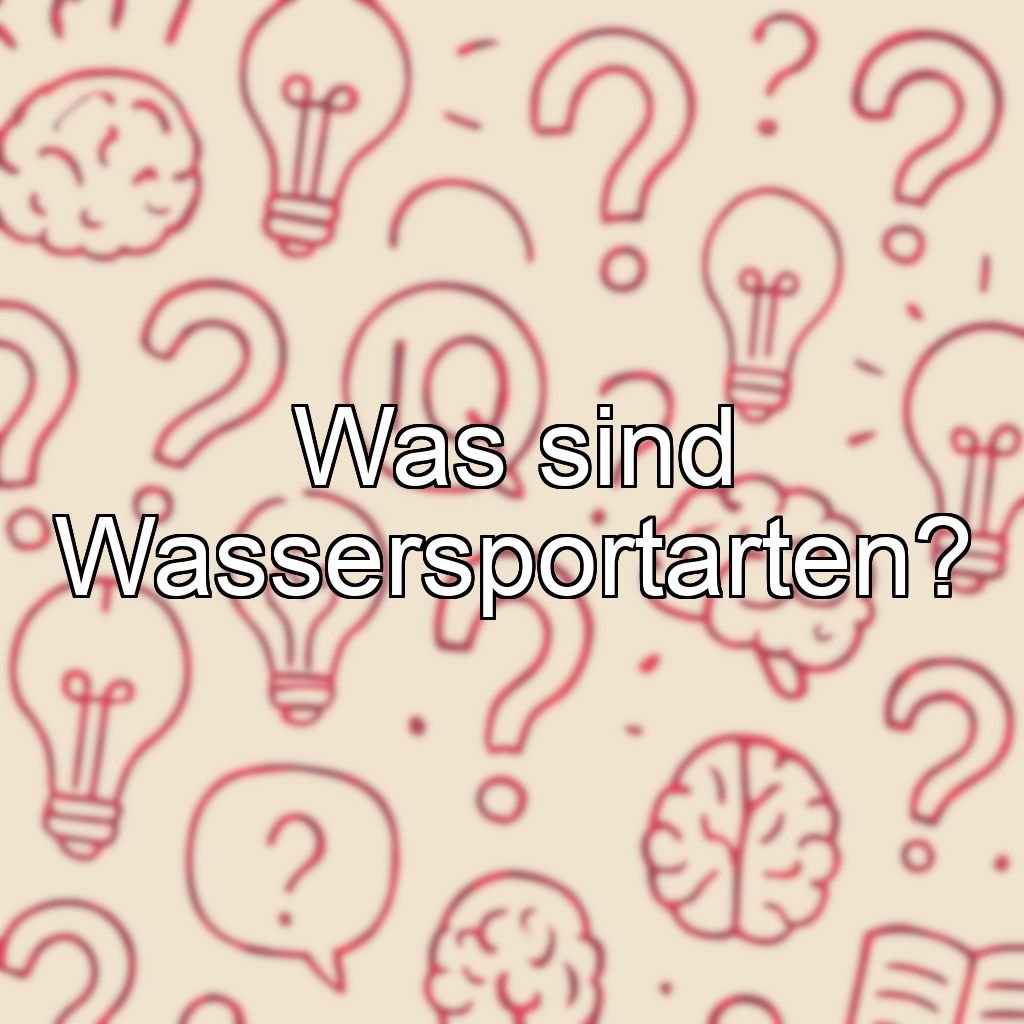Was sind Wassersportarten?