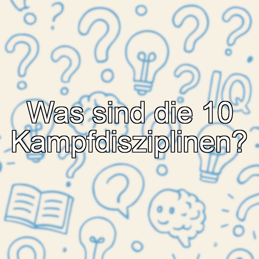 Was sind die 10 Kampfdisziplinen?