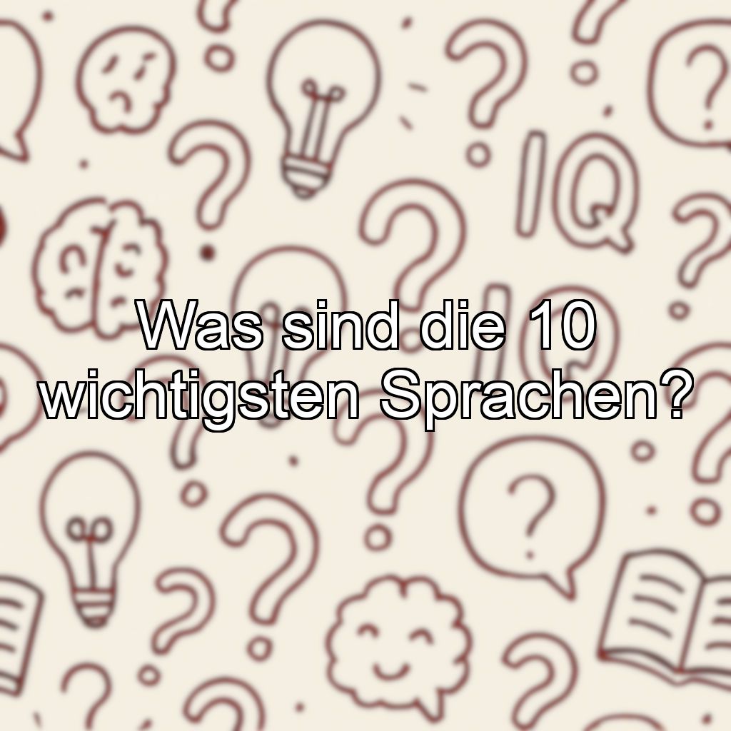 Was sind die 10 wichtigsten Sprachen?