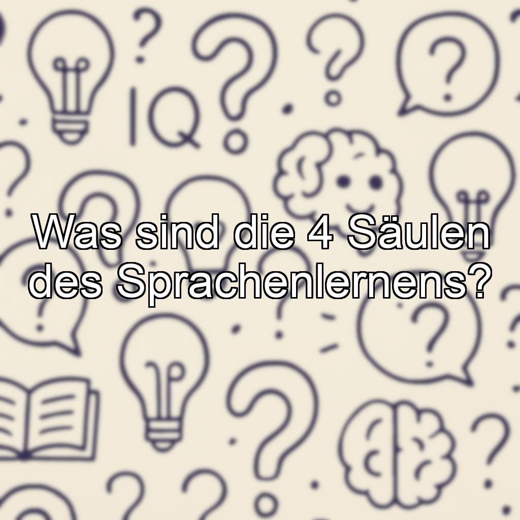 Was sind die 4 Säulen des Sprachenlernens?