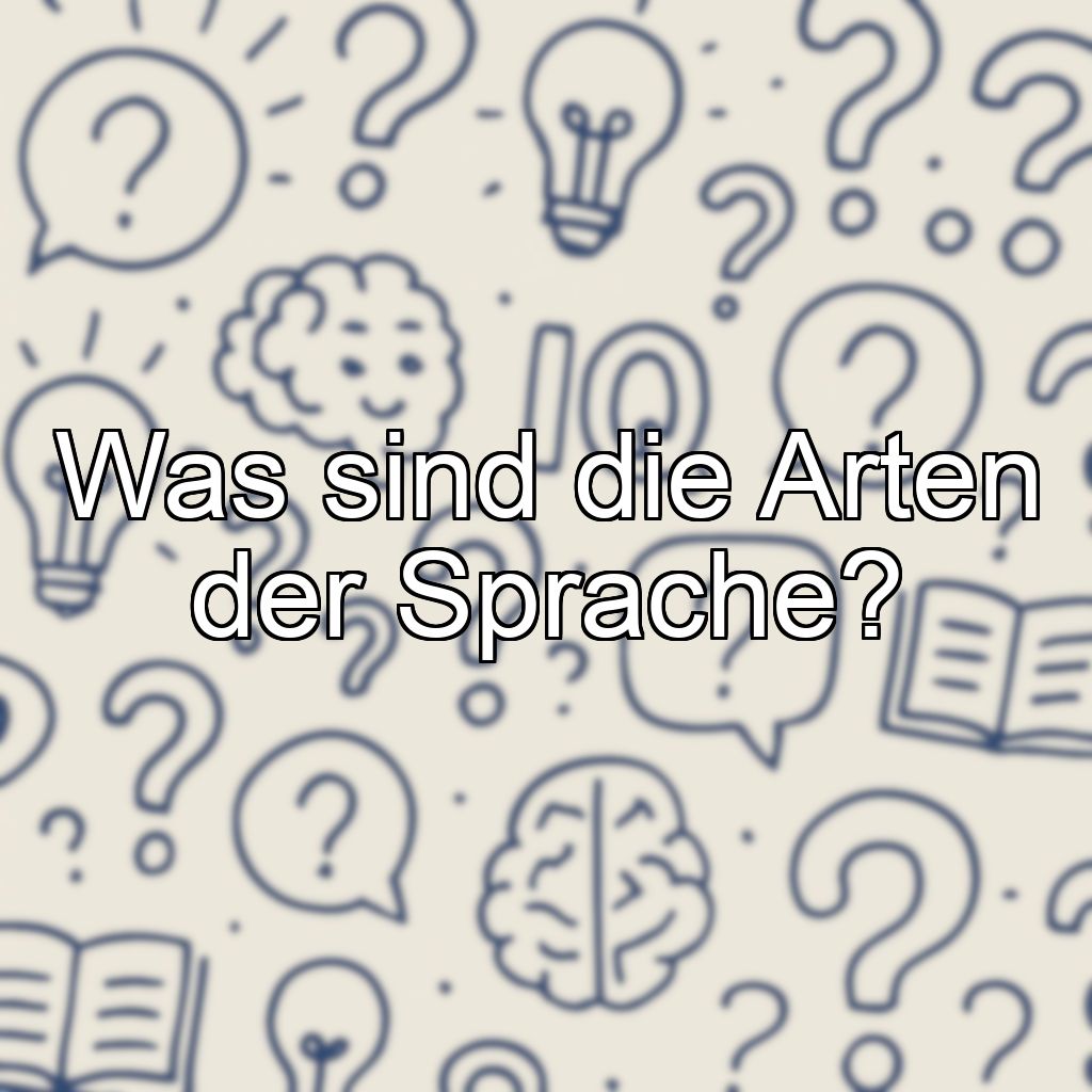 Was sind die Arten der Sprache?