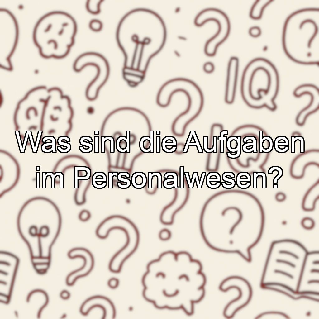 Was sind die Aufgaben im Personalwesen?