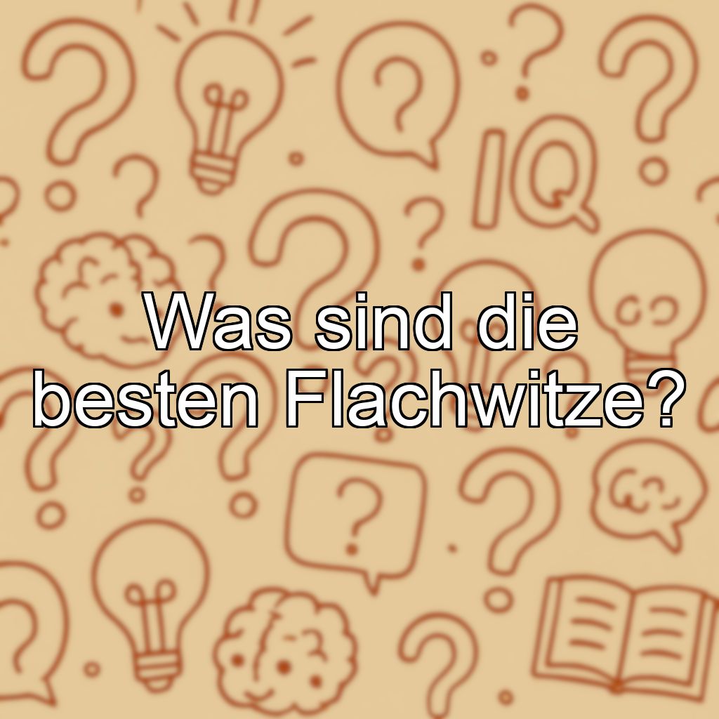Was sind die besten Flachwitze?