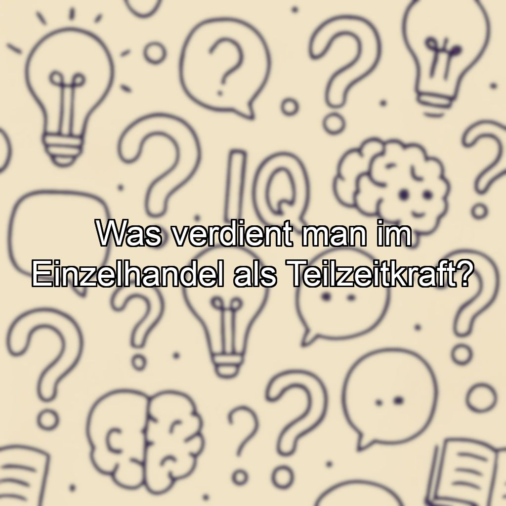 Was verdient man im Einzelhandel als Teilzeitkraft?