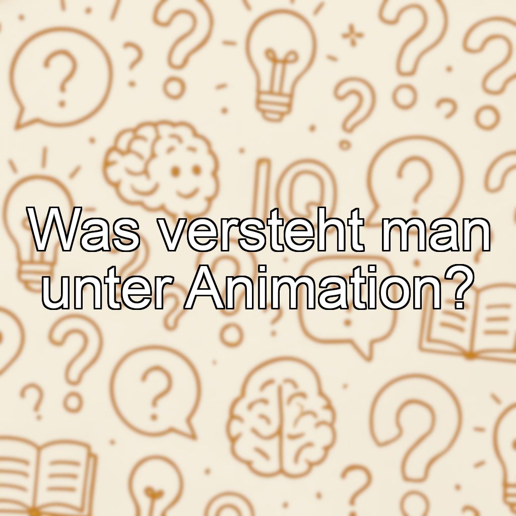 Was versteht man unter Animation?