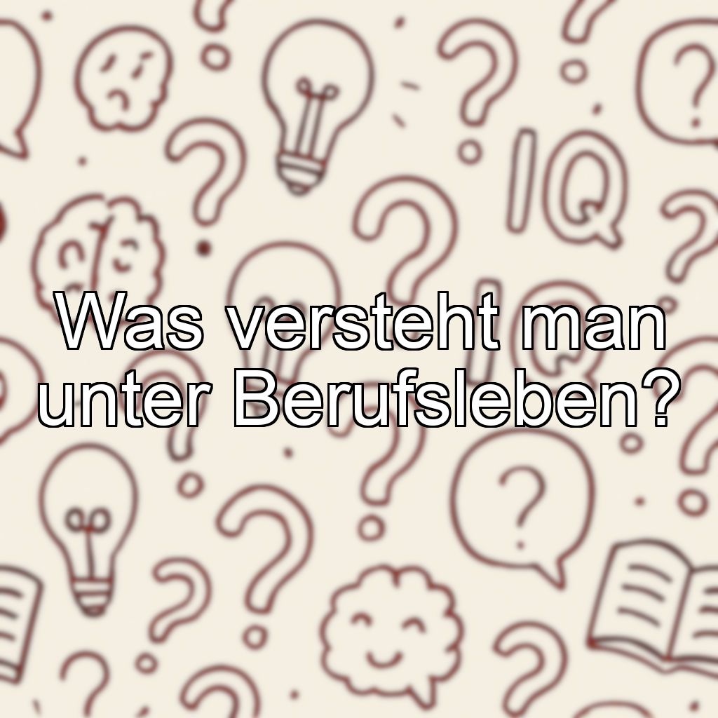 Was versteht man unter Berufsleben?
