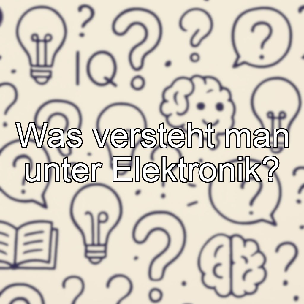 Was versteht man unter Elektronik?