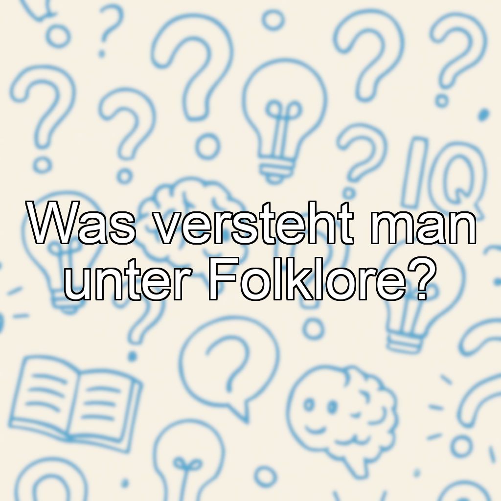 Was versteht man unter Folklore?