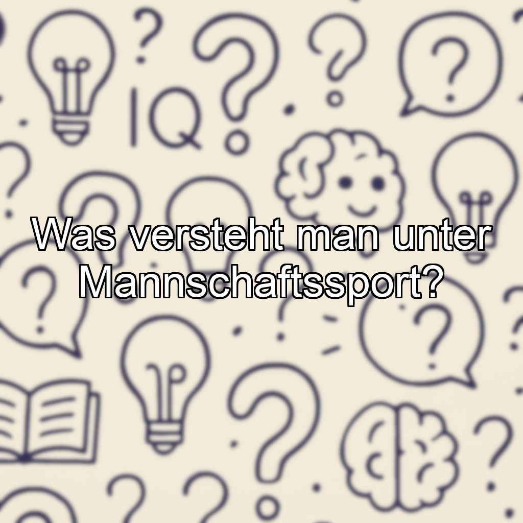 Was versteht man unter Mannschaftssport?
