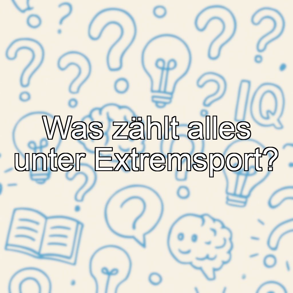 Was zählt alles unter Extremsport?