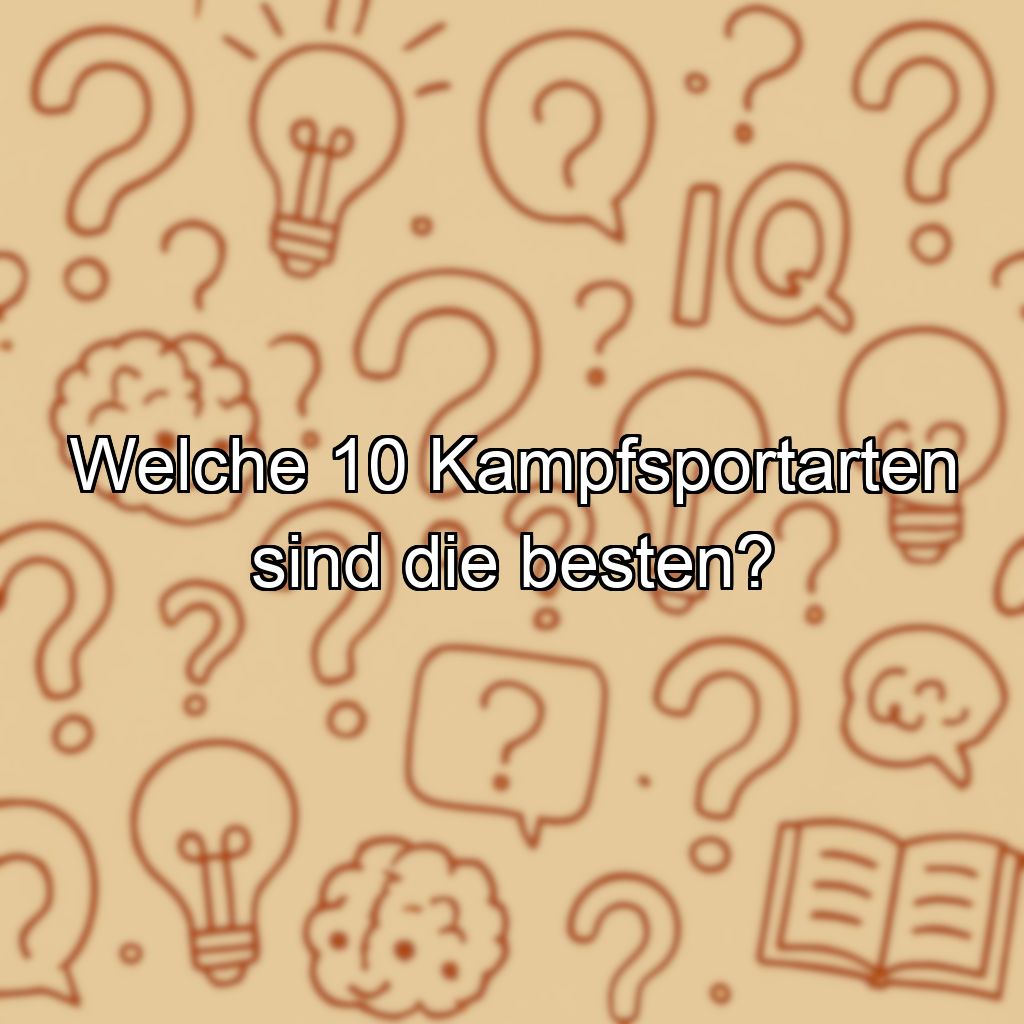 Welche 10 Kampfsportarten sind die besten?