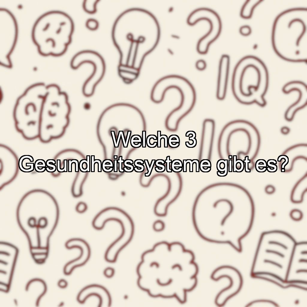 Welche 3 Gesundheitssysteme gibt es?