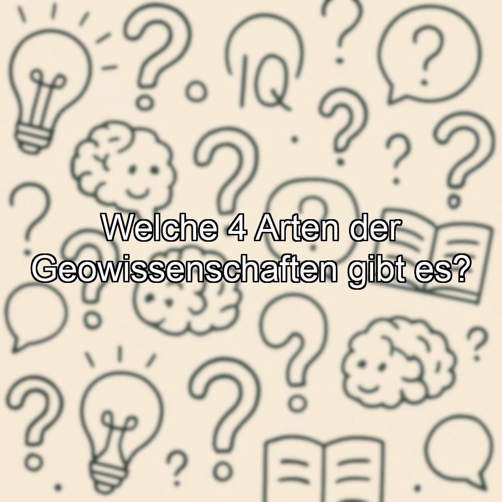 Welche 4 Arten der Geowissenschaften gibt es?