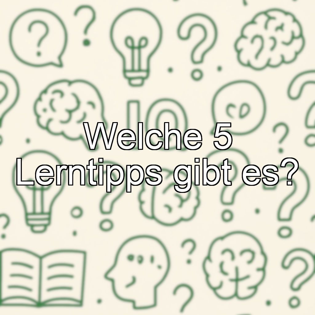 Welche 5 Lerntipps gibt es?