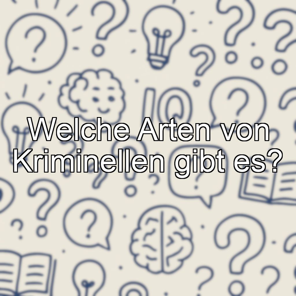 Welche Arten von Kriminellen gibt es?