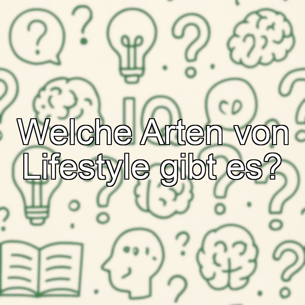 Welche Arten von Lifestyle gibt es?