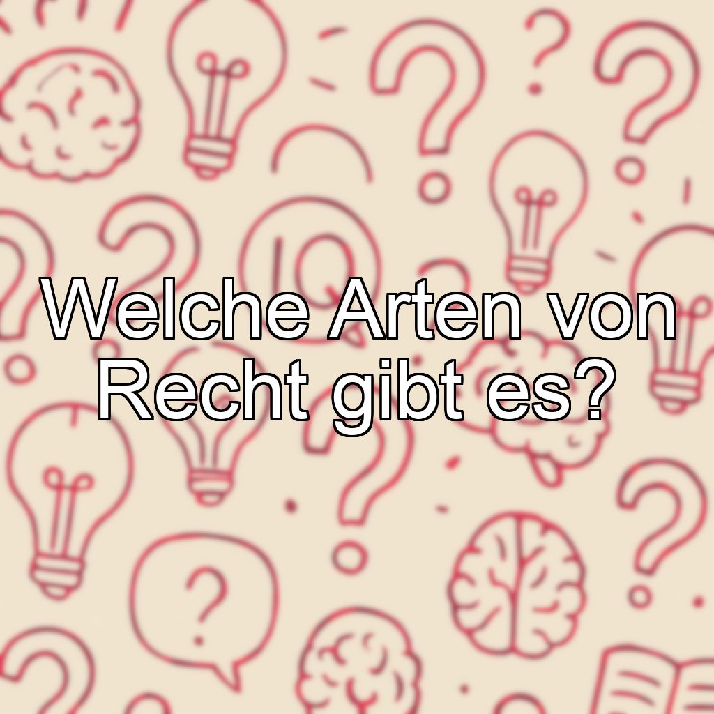 Welche Arten von Recht gibt es?