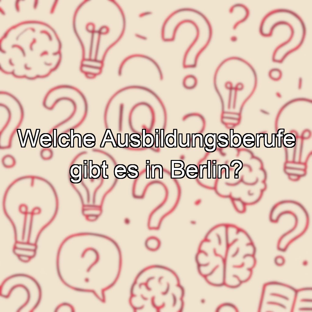 Welche Ausbildungsberufe gibt es in Berlin?