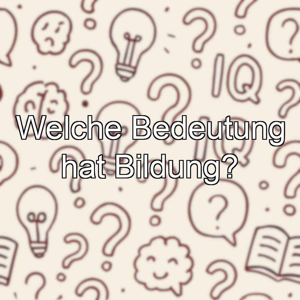 Welche Bedeutung hat Bildung?