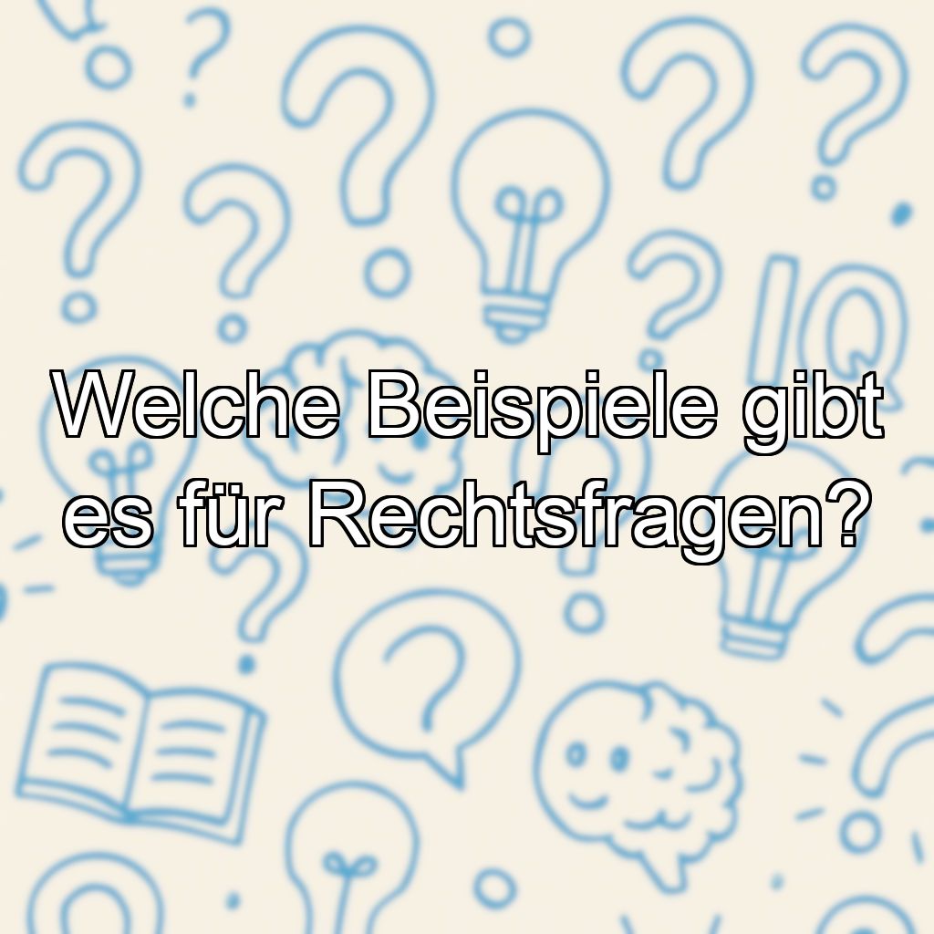 Welche Beispiele gibt es für Rechtsfragen?