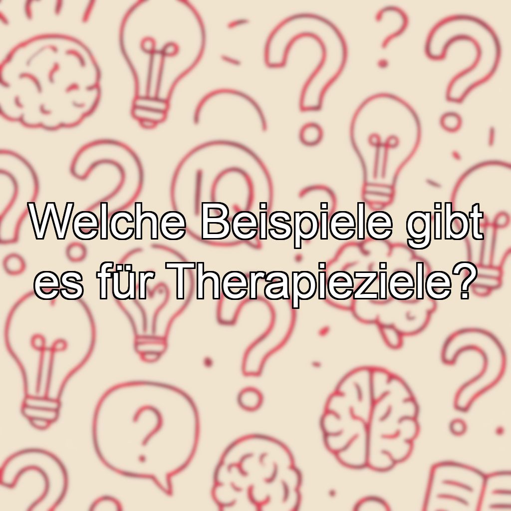 Welche Beispiele gibt es für Therapieziele?